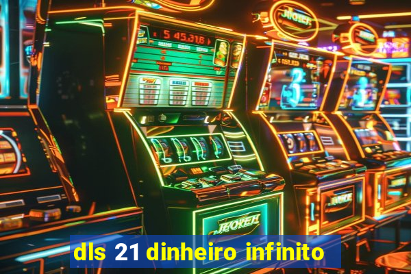 dls 21 dinheiro infinito